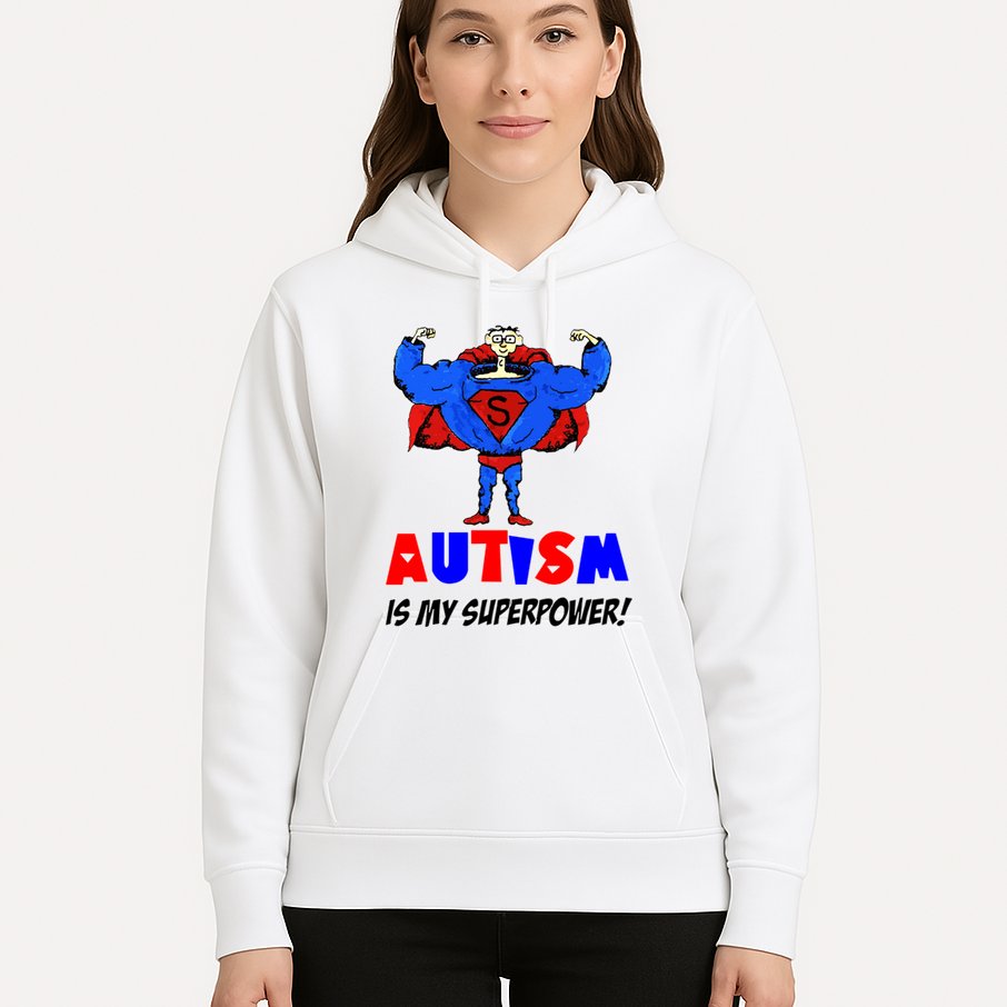 Autism Is My Super Power Hoodie