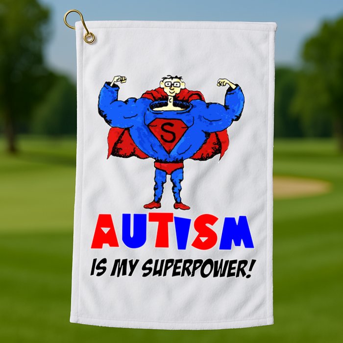 Autism Is My Super Power Golf Towel