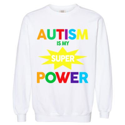 Autism Is My SuperPower Hero Garment-Dyed Sweatshirt