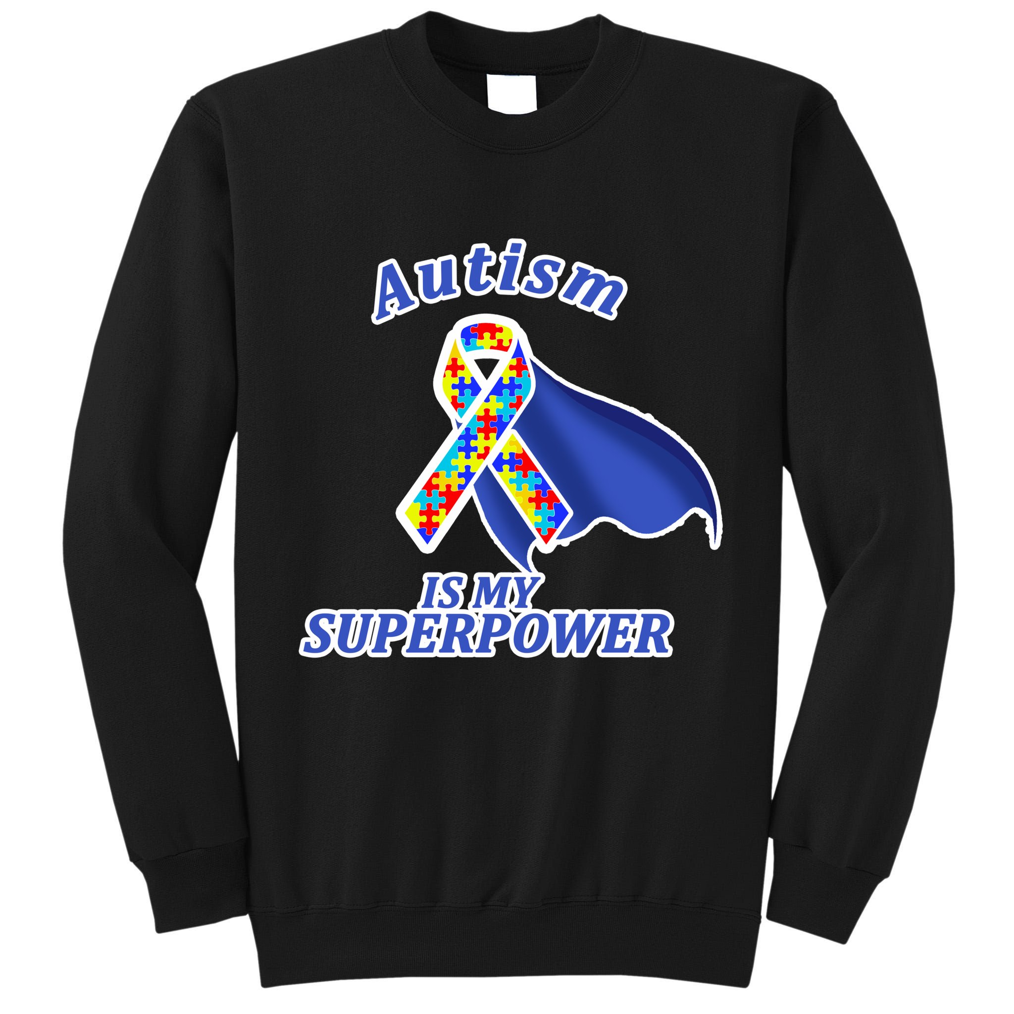 Autism Is My Superpower Super Hero Cape Tall Sweatshirt