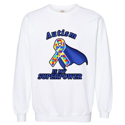 Autism Is My Superpower Super Hero Cape Garment-Dyed Sweatshirt