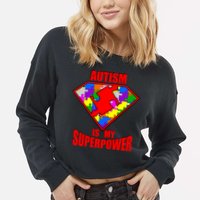 Autism Is My Superpower Superheo Cropped Pullover Crew