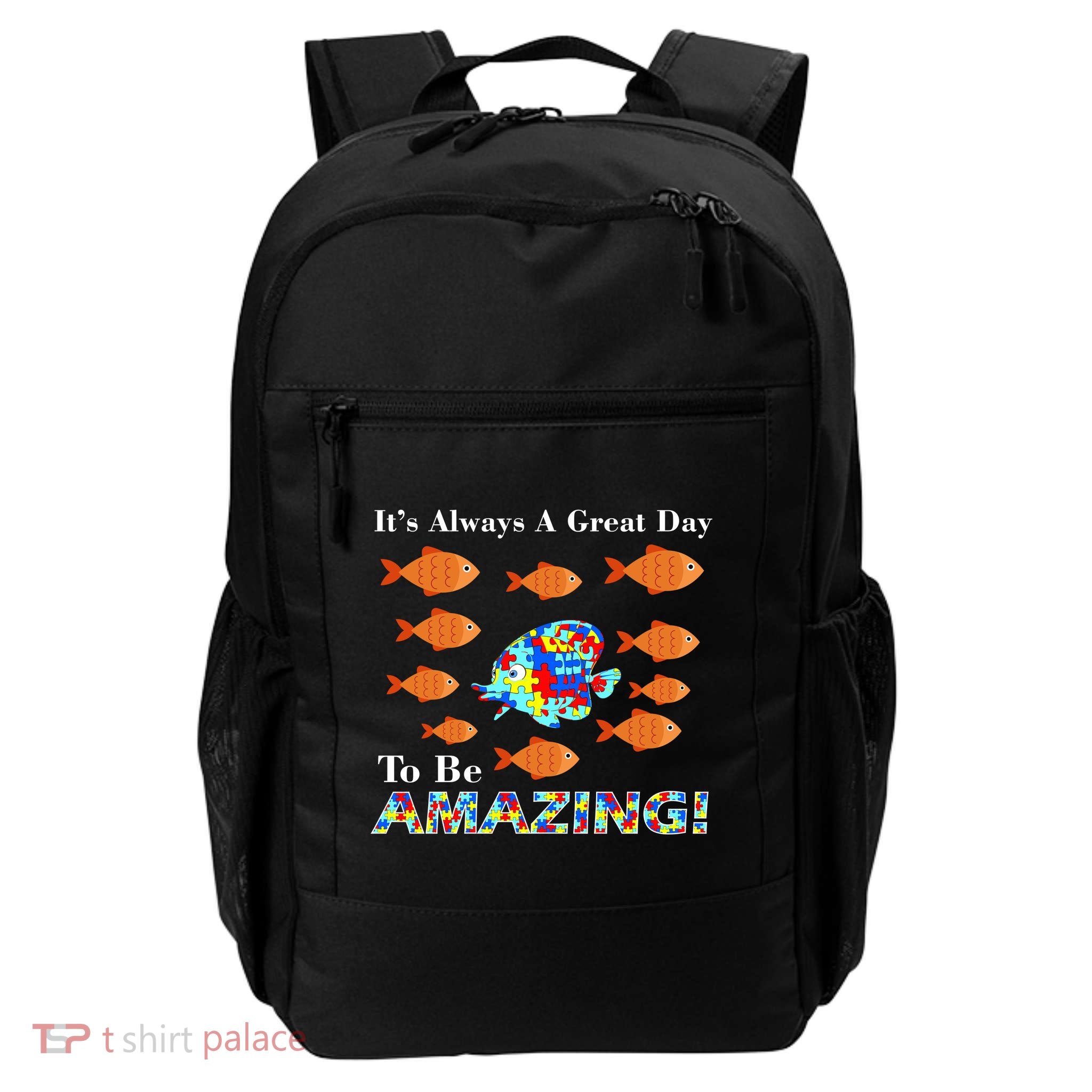 Autism It's Always A Great Day To Be Amazing Backpack