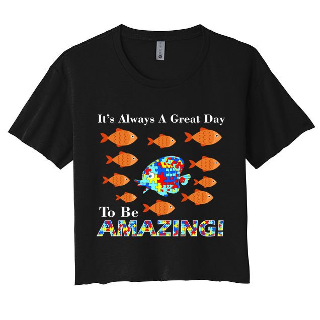 Autism It's Always A Great Day To Be Amazing Crop Top