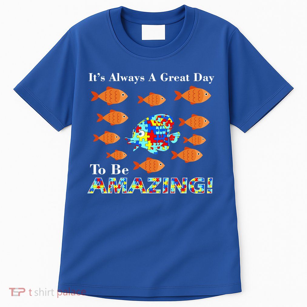 Autism It's Always A Great Day To Be Amazing Tall T-Shirt