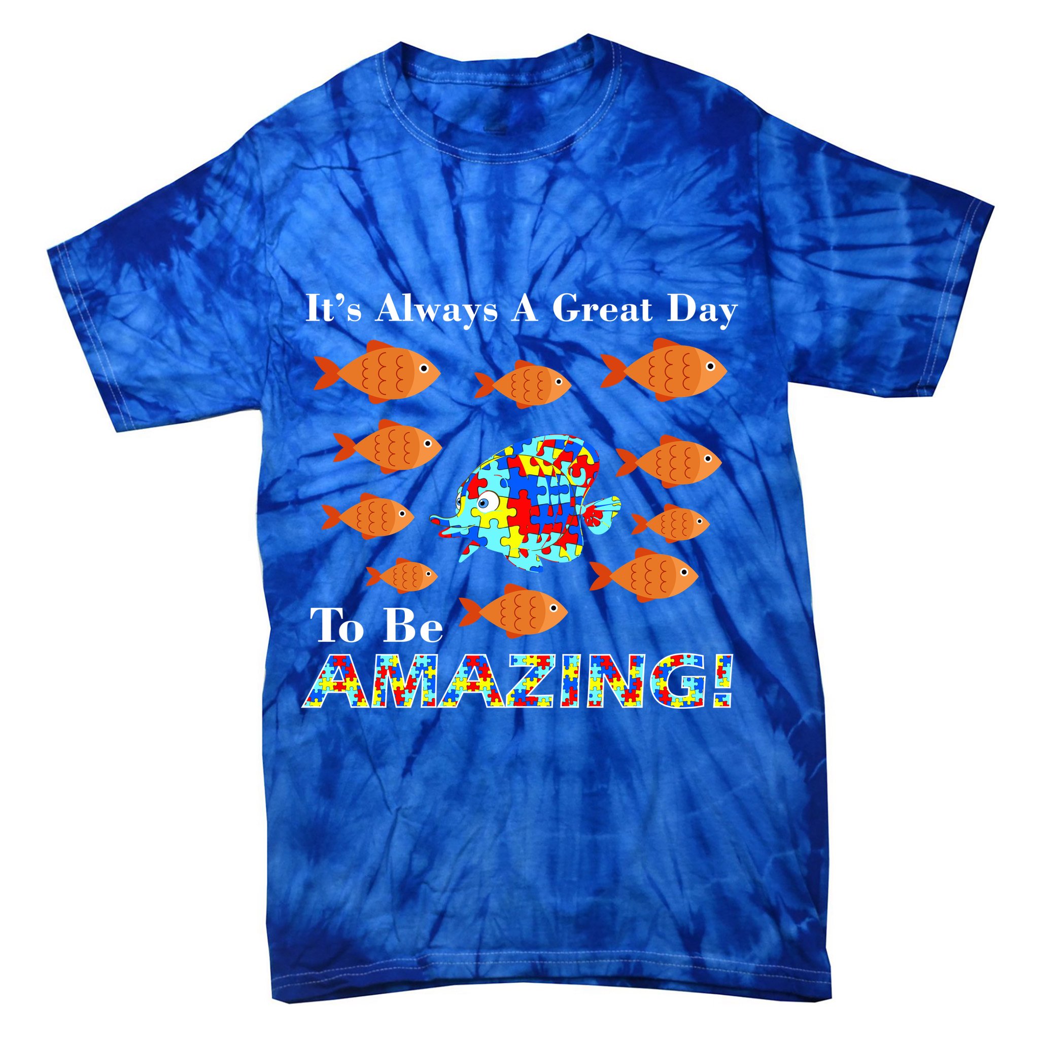 Autism It's Always A Great Day To Be Amazing Tie-Dye T-Shirt