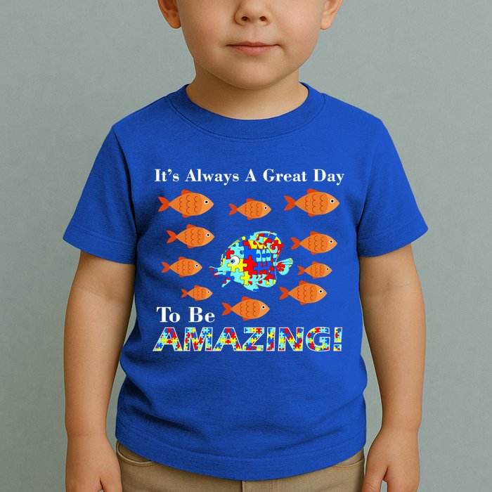 Autism It's Always A Great Day To Be Amazing Toddler T-Shirt