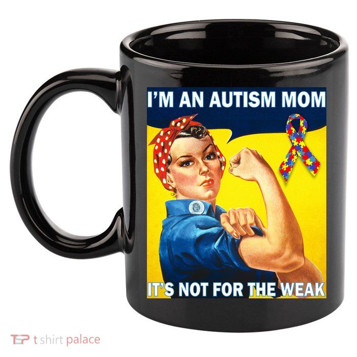Autism Mom It's Not For The Weak 11oz C Handle Ceramic Mug