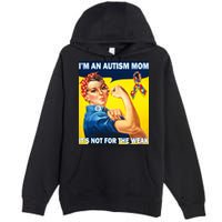 Autism Mom It's Not For The Weak Premium Pullover Hoodie