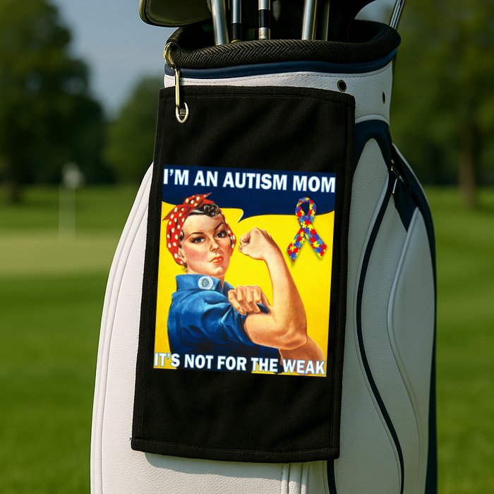 Autism Mom It's Not For The Weak Golf Towel
