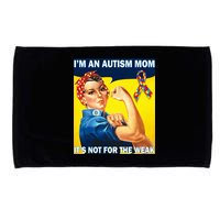 Autism Mom It's Not For The Weak Microfiber Hand Towel
