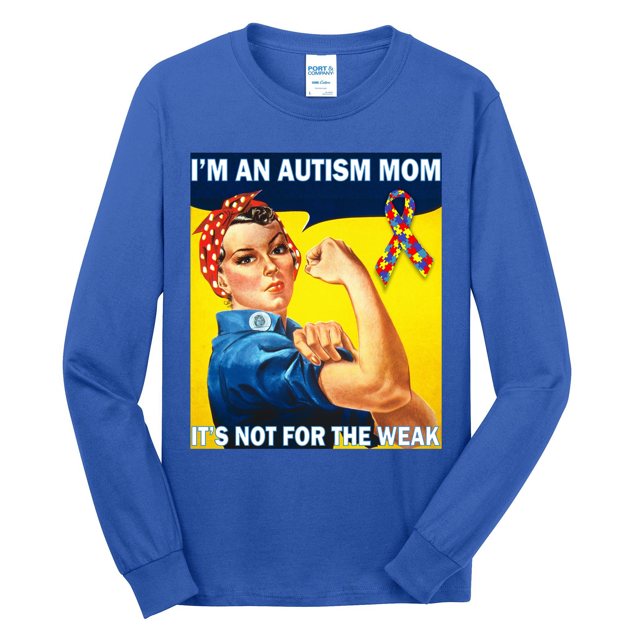 Autism Mom It's Not For The Weak Tall Long Sleeve T-Shirt