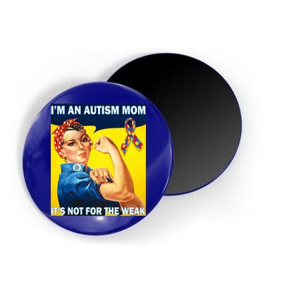 Autism Mom It's Not For The Weak Magnet