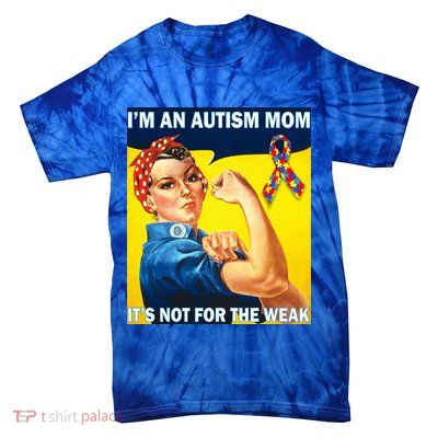Autism Mom It's Not For The Weak Tie-Dye T-Shirt