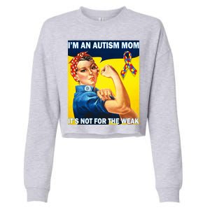 Autism Mom It's Not For The Weak Cropped Pullover Crew