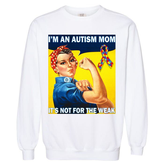Autism Mom It's Not For The Weak Garment-Dyed Sweatshirt