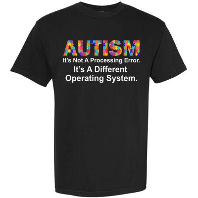 Autism Not A Processing Error It's Different Operating System Garment-Dyed Heavyweight T-Shirt