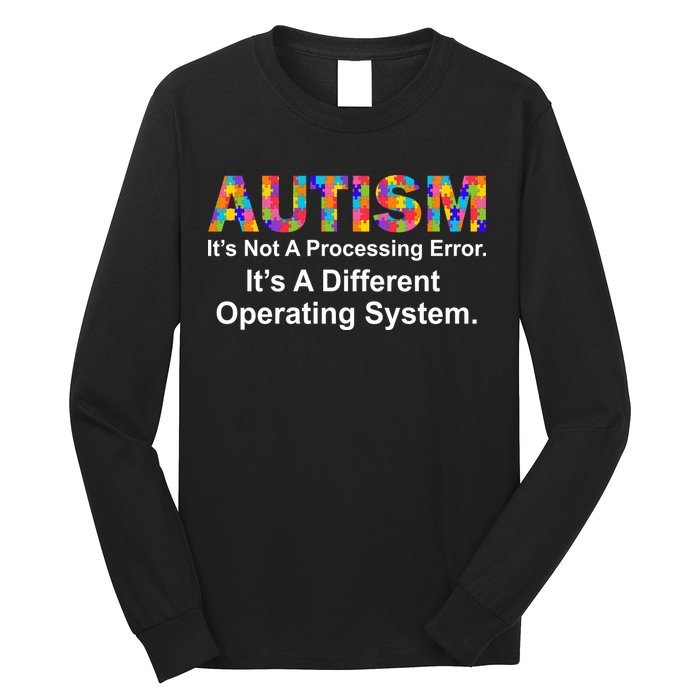 Autism Not A Processing Error It's Different Operating System Long Sleeve Shirt