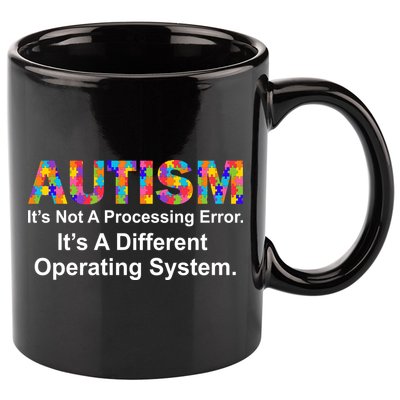 Autism Not A Processing Error It's Different Operating System 11oz C Handle Ceramic Mug