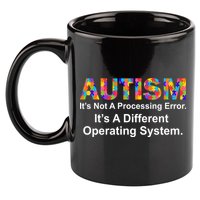 Autism Not A Processing Error It's Different Operating System 11oz C Handle Ceramic Mug