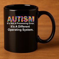 Autism Not A Processing Error It's Different Operating System 11oz C Handle Ceramic Mug