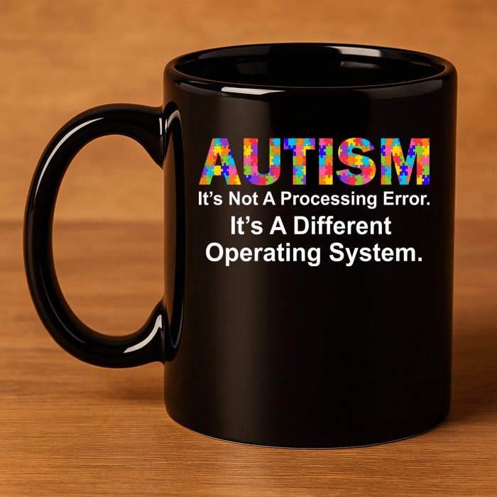 Autism Not A Processing Error It's Different Operating System 11oz C Handle Ceramic Mug