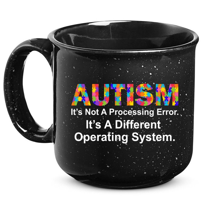 Autism Not A Processing Error It's Different Operating System 15oz Campfire Ceramic Mug