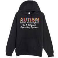 Autism Not A Processing Error It's Different Operating System Premium Pullover Hoodie