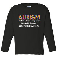 Autism Not A Processing Error It's Different Operating System Toddler Long Sleeve Shirt