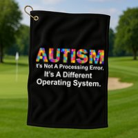 Autism Not A Processing Error It's Different Operating System Golf Towel