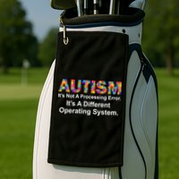 Autism Not A Processing Error It's Different Operating System Golf Towel