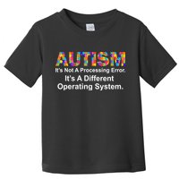 Autism Not A Processing Error It's Different Operating System Toddler T-Shirt