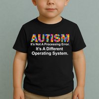 Autism Not A Processing Error It's Different Operating System Toddler T-Shirt