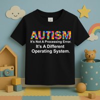 Autism Not A Processing Error It's Different Operating System Toddler T-Shirt