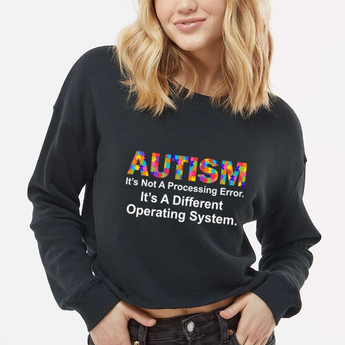 Autism Not A Processing Error It's Different Operating System Cropped Pullover Crew
