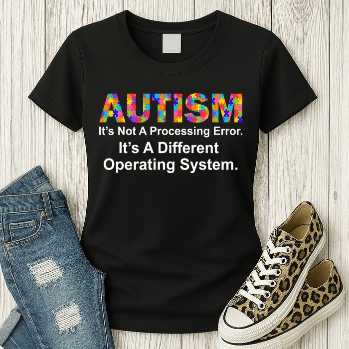 Autism Not A Processing Error It's Different Operating System Womens T-Shirt