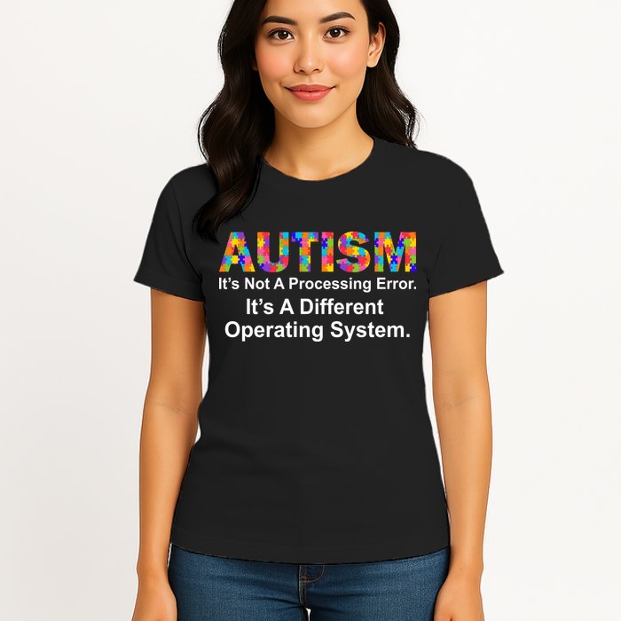 Autism Not A Processing Error It's Different Operating System Womens T-Shirt