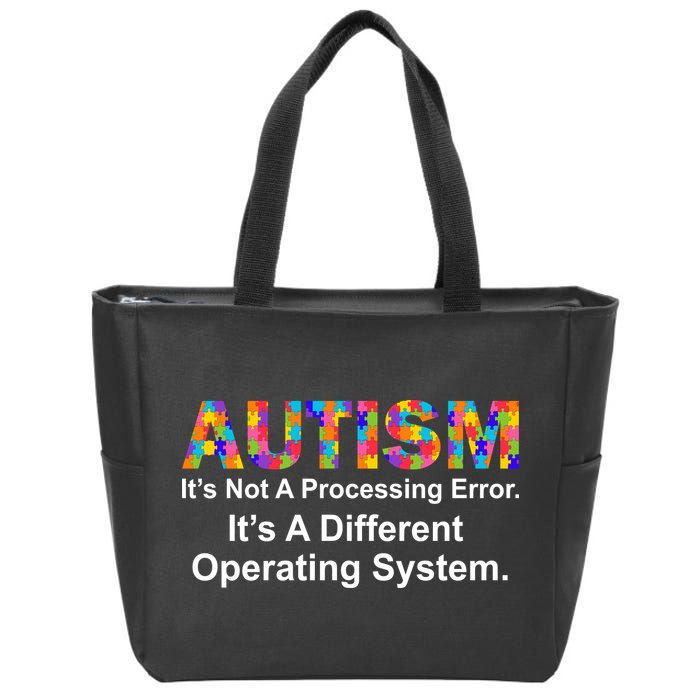 Autism Not A Processing Error It's Different Operating System Zip Tote Bag