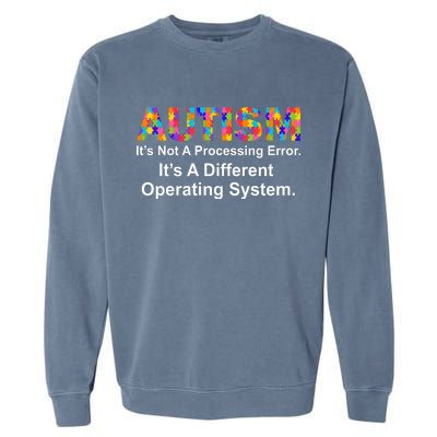 Autism Not A Processing Error It's Different Operating System Garment-Dyed Sweatshirt