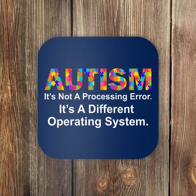 Autism Not A Processing Error It's Different Operating System Coaster