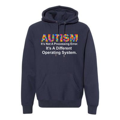 Autism Not A Processing Error It's Different Operating System Premium Hoodie