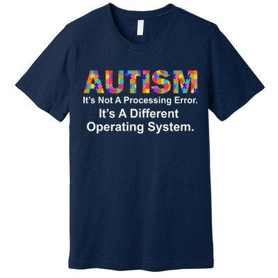 Autism Not A Processing Error It's Different Operating System Premium T-Shirt