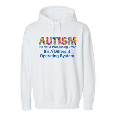 Autism Not A Processing Error It's Different Operating System Garment-Dyed Fleece Hoodie