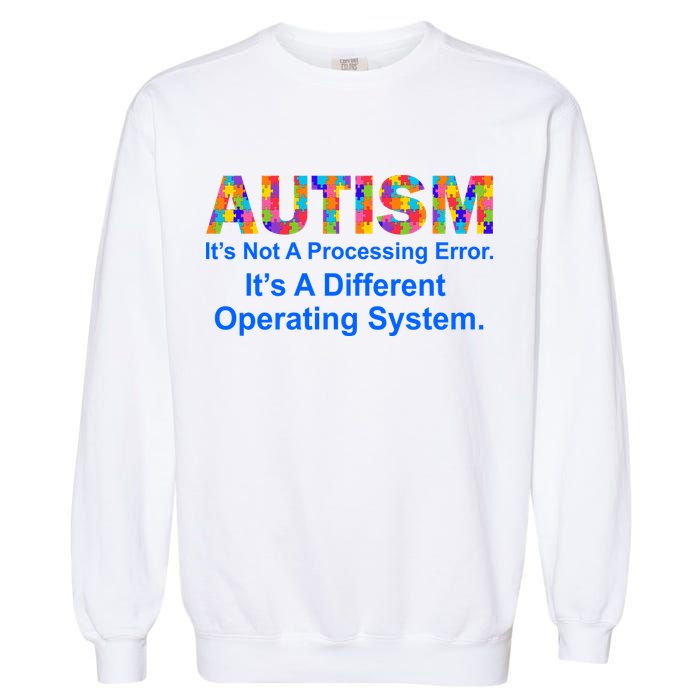 Autism Not A Processing Error It's Different Operating System Garment-Dyed Sweatshirt