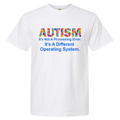 Autism Not A Processing Error It's Different Operating System Garment-Dyed Heavyweight T-Shirt