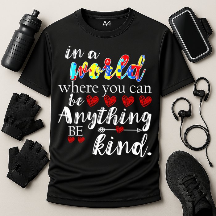 Autism Quote World Where You Can Be Anything Performance Shirt