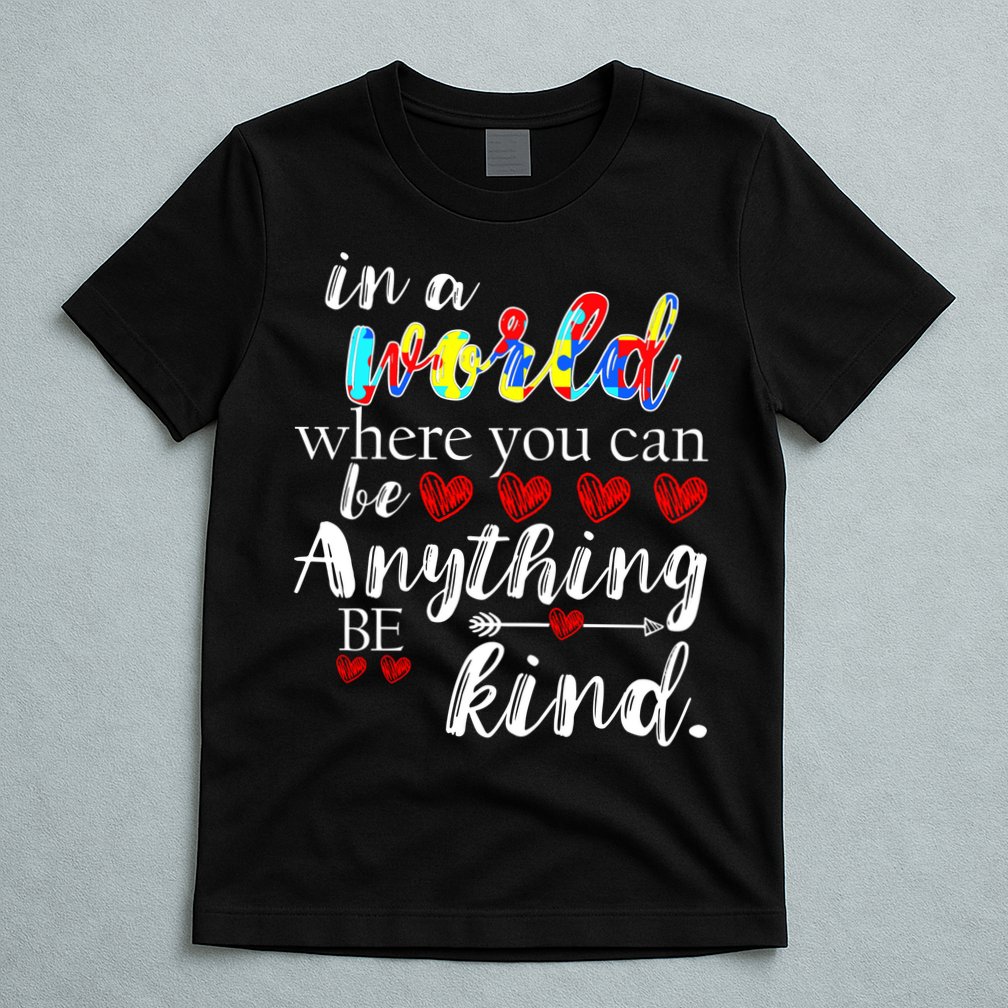 Autism Quote World Where You Can Be Anything T-Shirt