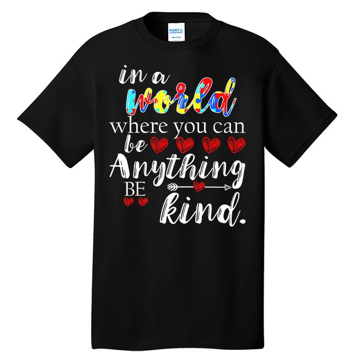 Autism Quote World Where You Can Be Anything Tall T-Shirt