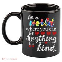 Autism Quote World Where You Can Be Anything 11oz C Handle Ceramic Mug