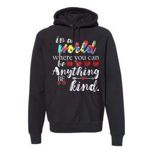 Autism Quote World Where You Can Be Anything Premium Hoodie